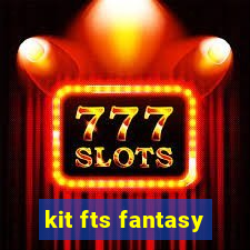 kit fts fantasy